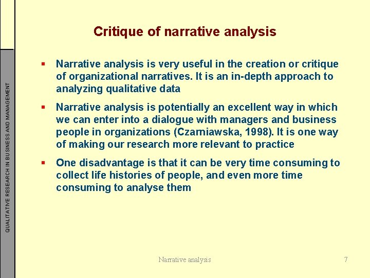 QUALITATIVE RESEARCH IN BUSINESS AND MANAGEMENT Critique of narrative analysis § Narrative analysis is