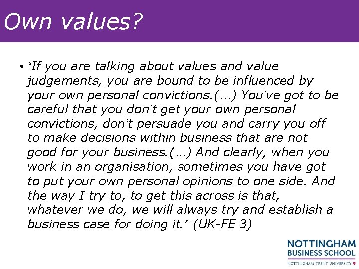 Own values? • “If you are talking about values and value judgements, you are