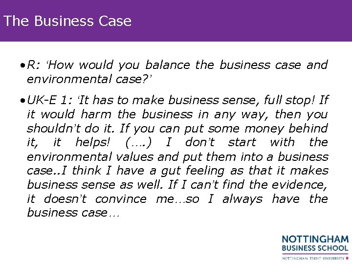 The Business Case • R: ‘How would you balance the business case and environmental The Business Case • R: ‘How would you balance the business case and environmental