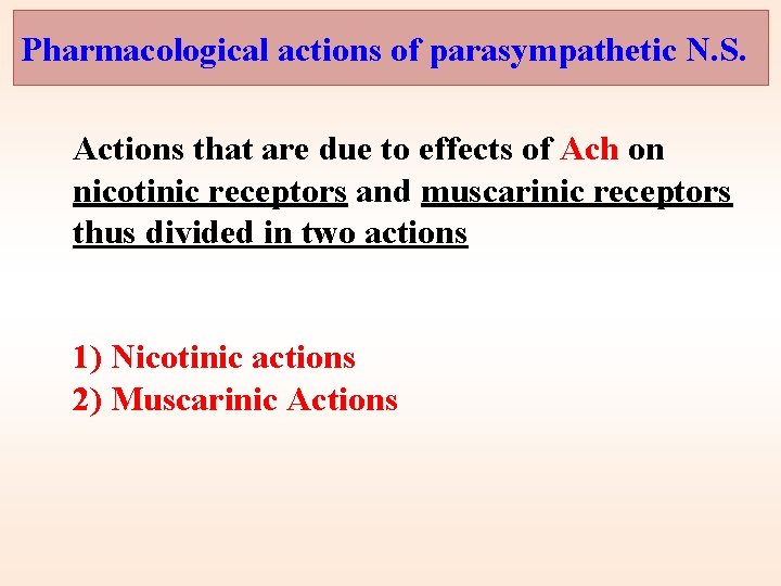 Pharmacological actions of parasympathetic N. S. Actions that are due to effects of Ach