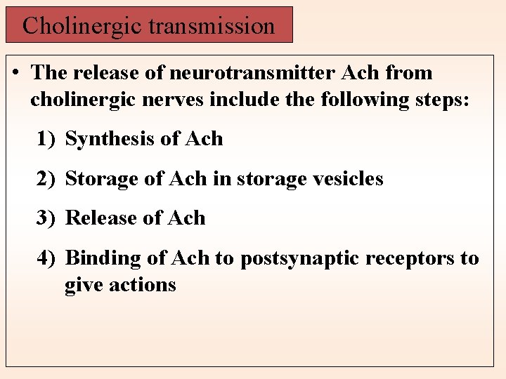 Cholinergic transmission • The release of neurotransmitter Ach from cholinergic nerves include the following