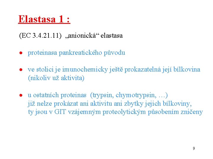 Elastasa 1 : (EC 3. 4. 21. 11) „anionická“ elastasa proteinasa pankreatického původu ve