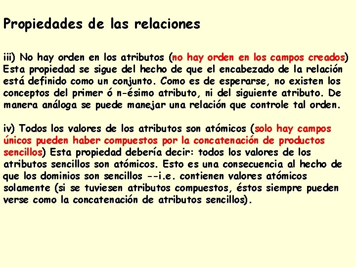 Propiedades de las relaciones iii) No hay orden en los atributos (no hay orden