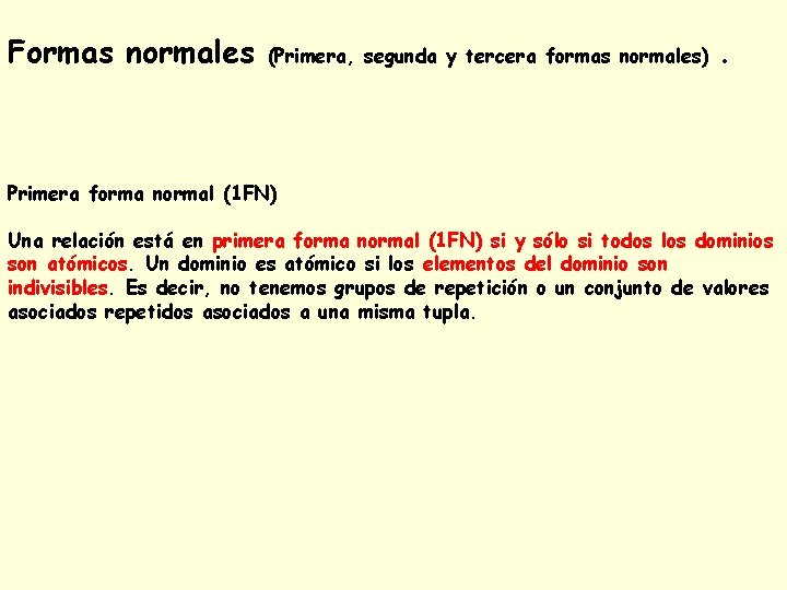 Formas normales (Primera, segunda y tercera formas normales) . Primera forma normal (1 FN)