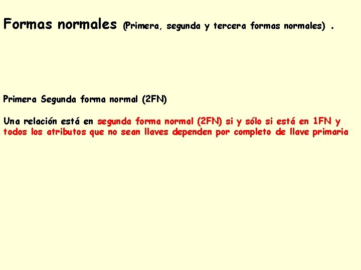 Formas normales (Primera, segunda y tercera formas normales) . Primera Segunda forma normal (2