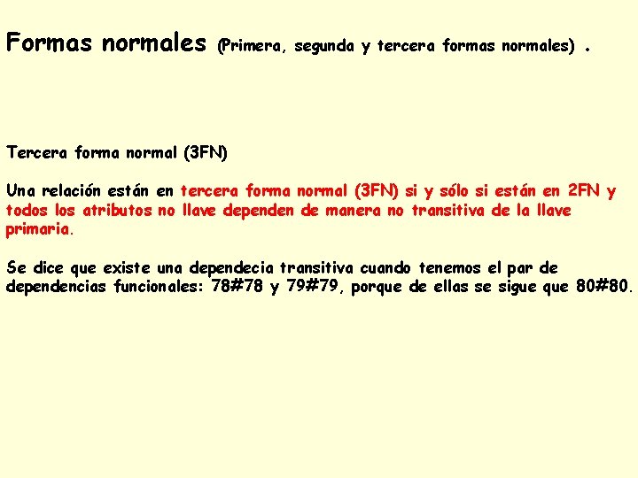 Formas normales (Primera, segunda y tercera formas normales) . Tercera forma normal (3 FN)