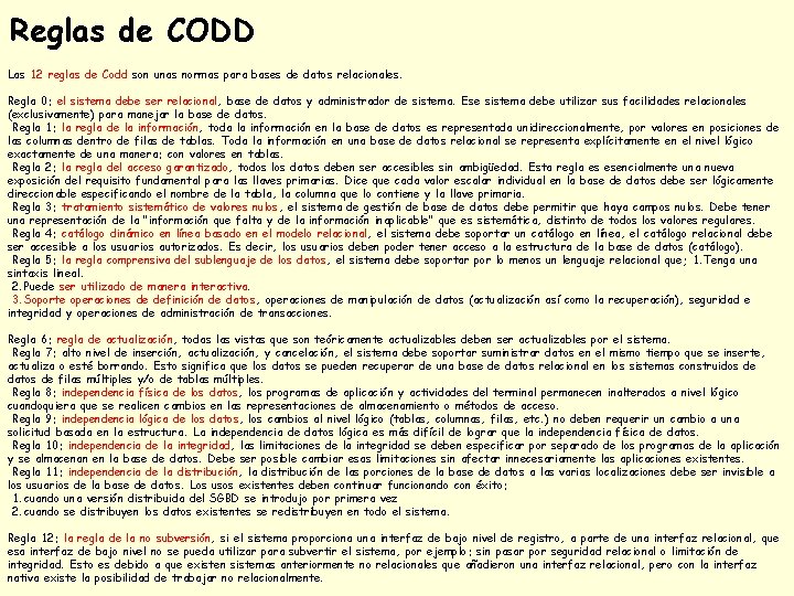 Reglas de CODD Las 12 reglas de Codd son unas normas para bases de