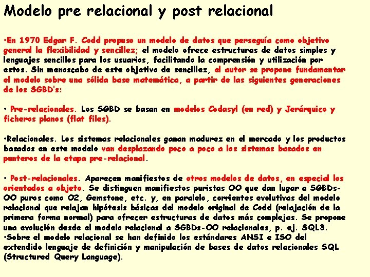 Modelo pre relacional y post relacional • En 1970 Edgar F. Codd propuso un