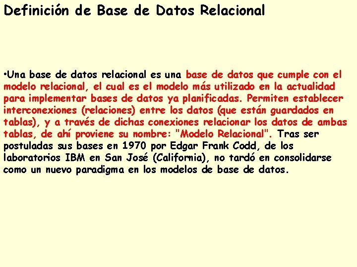 Definición de Base de Datos Relacional • Una base de datos relacional es una