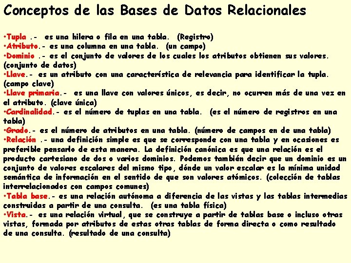 Conceptos de las Bases de Datos Relacionales • Tupla. - es una hilera o