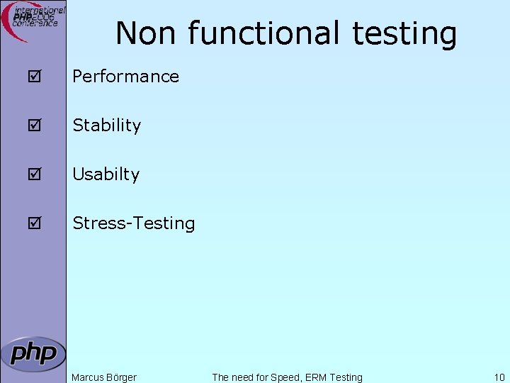 Non functional testing þ Performance þ Stability þ Usabilty þ Stress-Testing Marcus Börger The