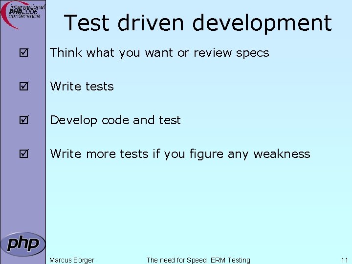 Test driven development þ Think what you want or review specs þ Write tests