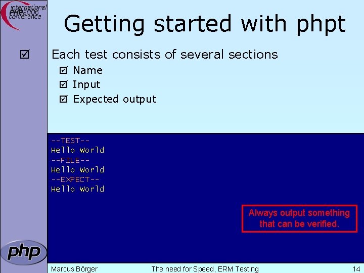 Getting started with phpt þ Each test consists of several sections þ Name þ