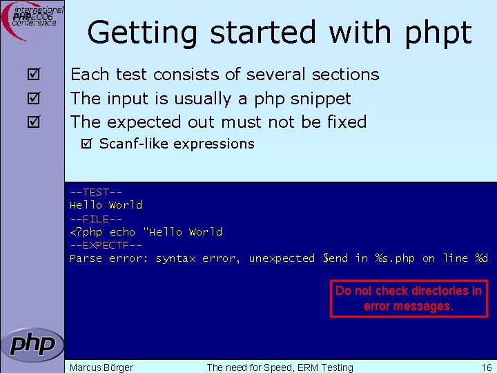 Getting started with phpt þ þ þ Each test consists of several sections The