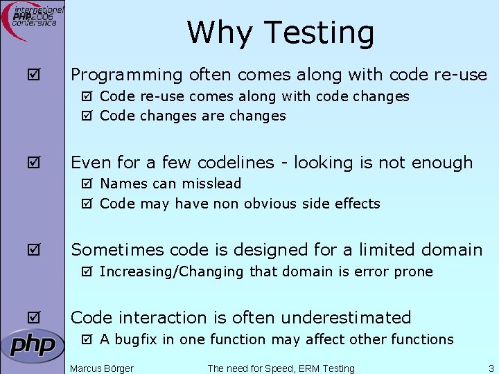 Why Testing þ Programming often comes along with code re-use þ Code re-use comes