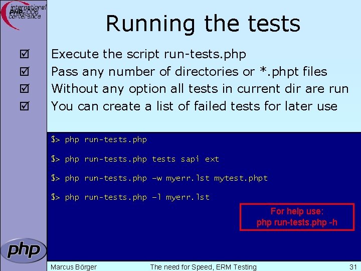 Running the tests þ þ Execute the script run-tests. php Pass any number of