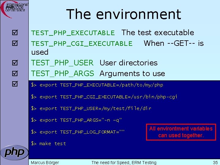 The environment þ þ þ TEST_PHP_EXECUTABLE The test executable TEST_PHP_CGI_EXECUTABLE When --GET-- is used