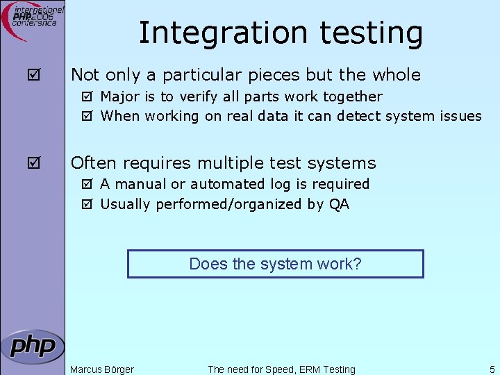 Integration testing þ Not only a particular pieces but the whole þ Major is