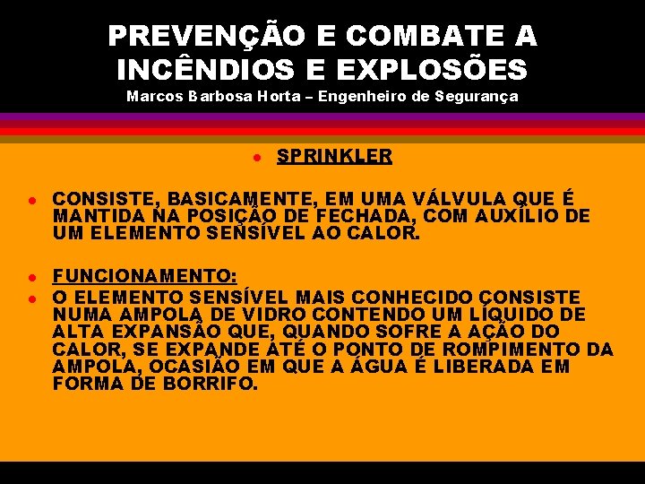 PREVENÇÃO E COMBATE A INCÊNDIOS E EXPLOSÕES Marcos Barbosa Horta – Engenheiro de Segurança