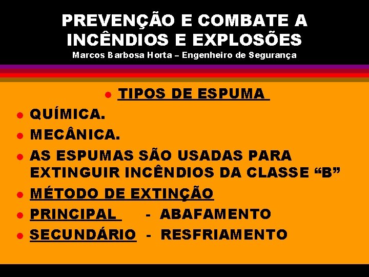 PREVENÇÃO E COMBATE A INCÊNDIOS E EXPLOSÕES Marcos Barbosa Horta – Engenheiro de Segurança
