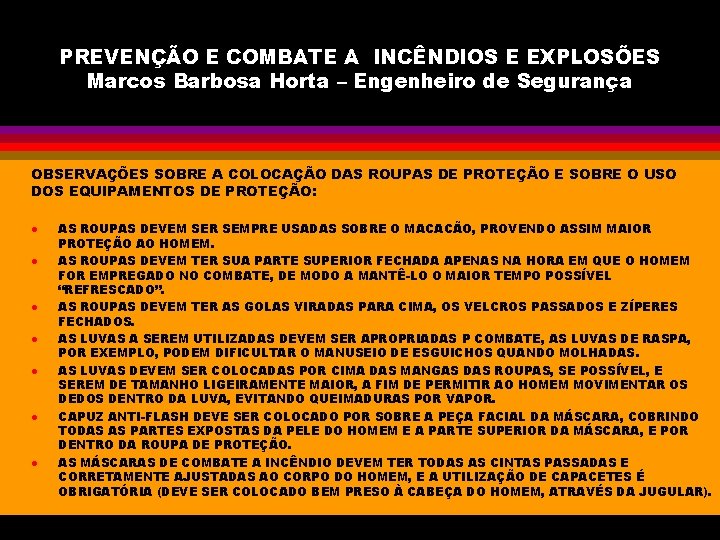 PREVENÇÃO E COMBATE A INCÊNDIOS E EXPLOSÕES Marcos Barbosa Horta – Engenheiro de Segurança