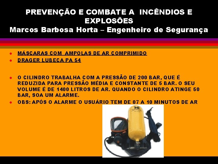 PREVENÇÃO E COMBATE A INCÊNDIOS E EXPLOSÕES Marcos Barbosa Horta – Engenheiro de Segurança
