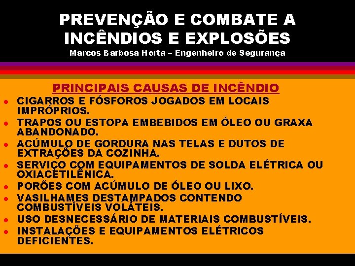 PREVENÇÃO E COMBATE A INCÊNDIOS E EXPLOSÕES Marcos Barbosa Horta – Engenheiro de Segurança