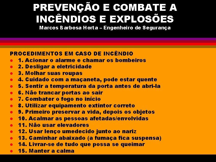 PREVENÇÃO E COMBATE A INCÊNDIOS E EXPLOSÕES Marcos Barbosa Horta – Engenheiro de Segurança