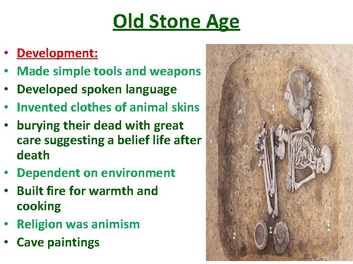 Old Stone Age • • • Development: Made simple tools and weapons Developed spoken
