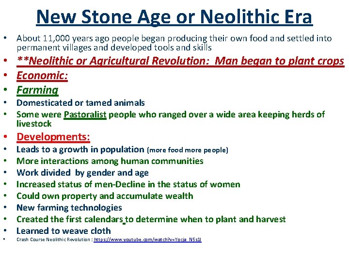 New Stone Age or Neolithic Era • About 11, 000 years ago people began