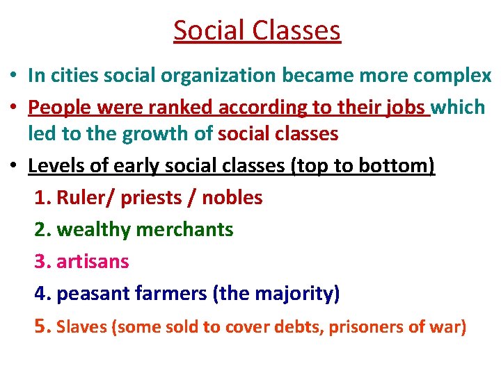  Social Classes • In cities social organization became more complex • People were