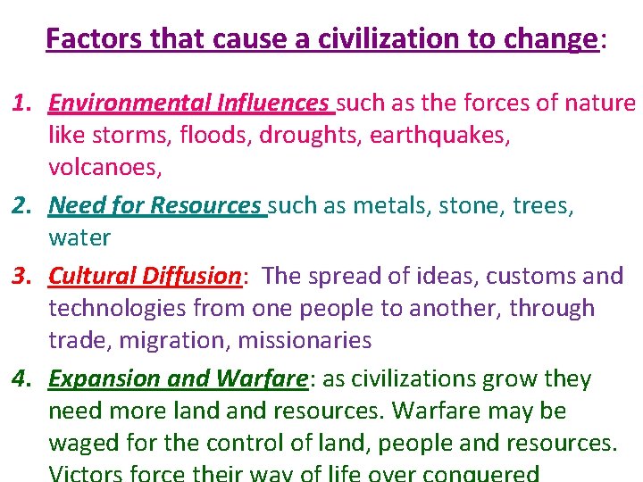 Factors that cause a civilization to change: 1. Environmental Influences such as the forces