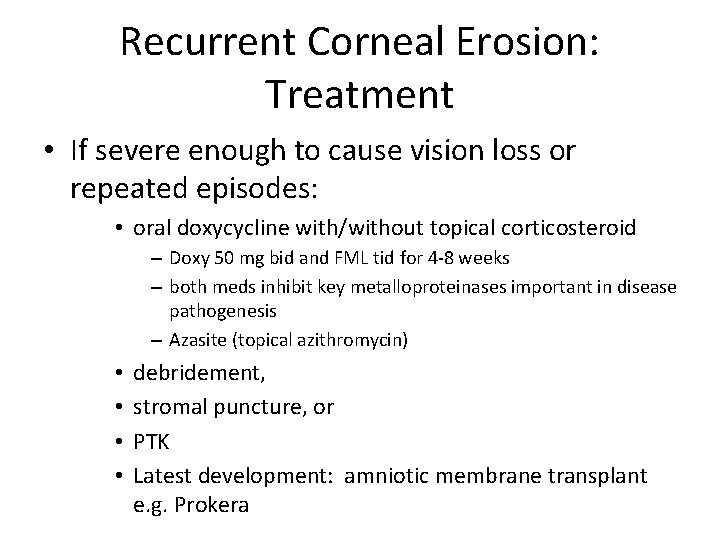 Recurrent Corneal Erosion: Treatment • If severe enough to cause vision loss or repeated