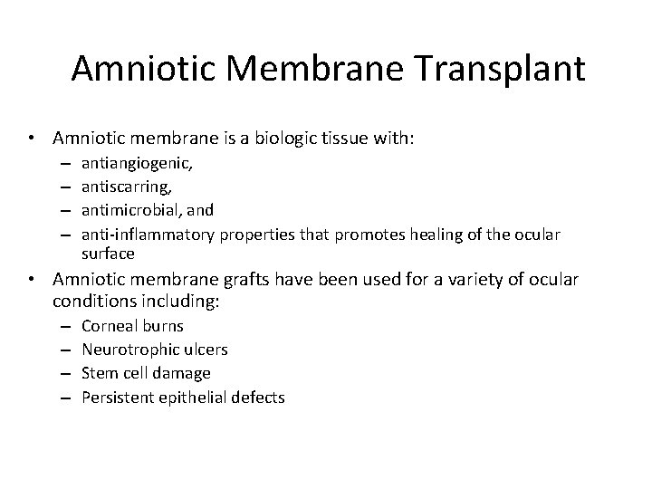 Amniotic Membrane Transplant • Amniotic membrane is a biologic tissue with: – – antiangiogenic,