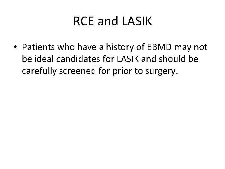 RCE and LASIK • Patients who have a history of EBMD may not be