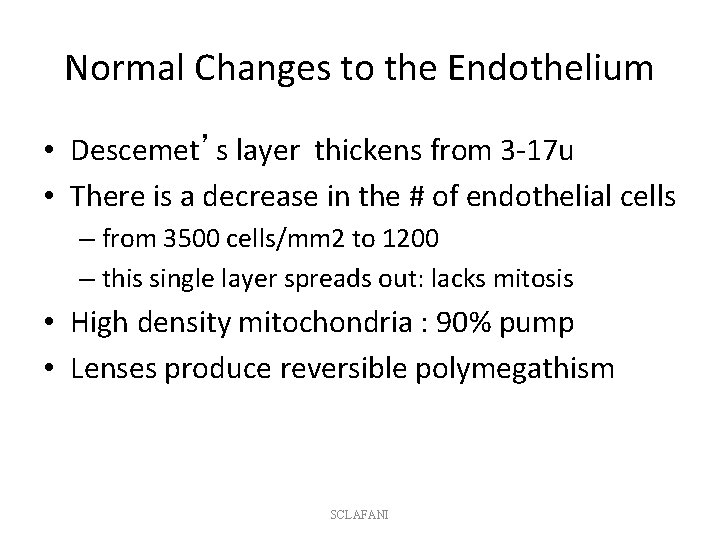 Normal Changes to the Endothelium • Descemet’s layer thickens from 3 -17 u •