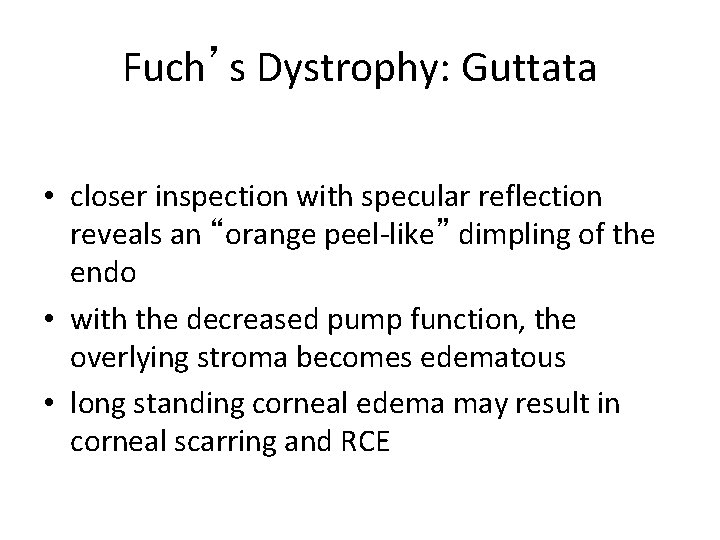 Fuch’s Dystrophy: Guttata • closer inspection with specular reflection reveals an “orange peel-like” dimpling