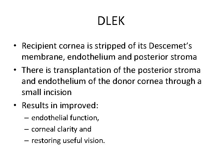 DLEK • Recipient cornea is stripped of its Descemet’s membrane, endothelium and posterior stroma