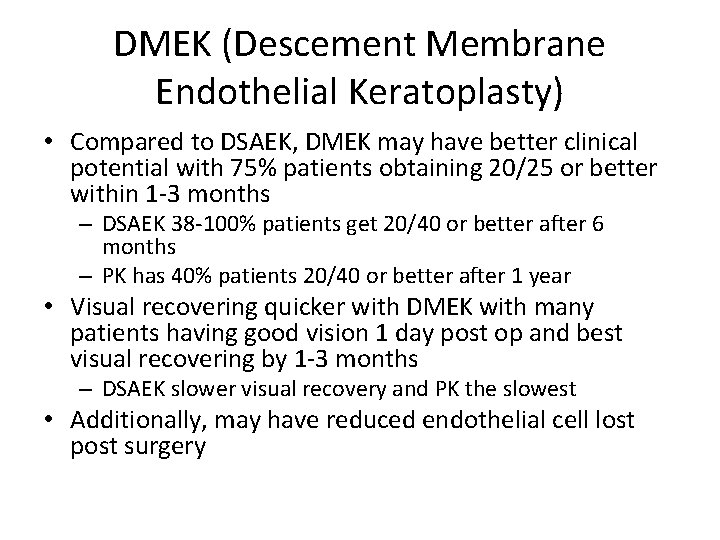 DMEK (Descement Membrane Endothelial Keratoplasty) • Compared to DSAEK, DMEK may have better clinical