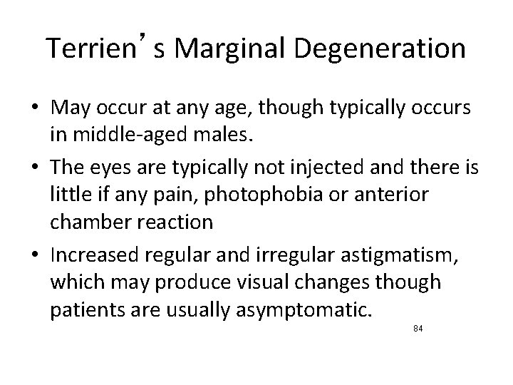 Terrien’s Marginal Degeneration • May occur at any age, though typically occurs in middle-aged