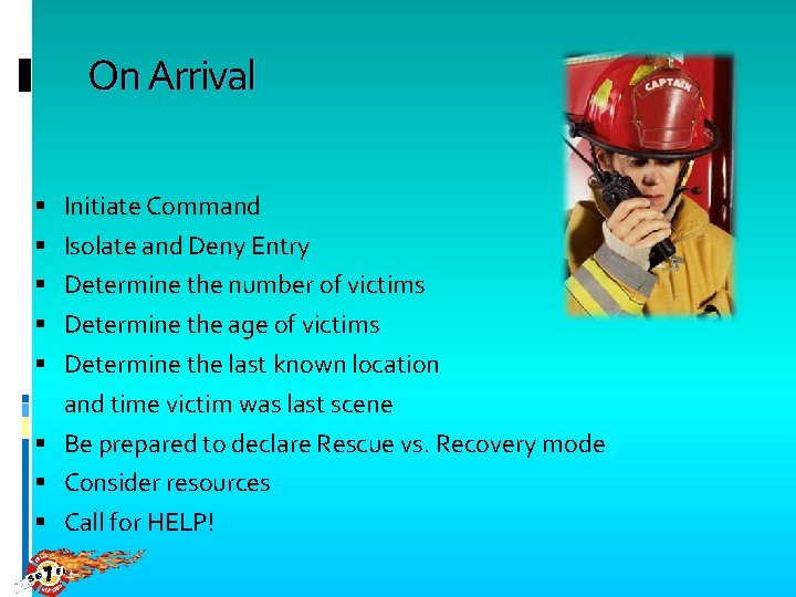 On Arrival Initiate Command Isolate and Deny Entry Determine the number of victims Determine