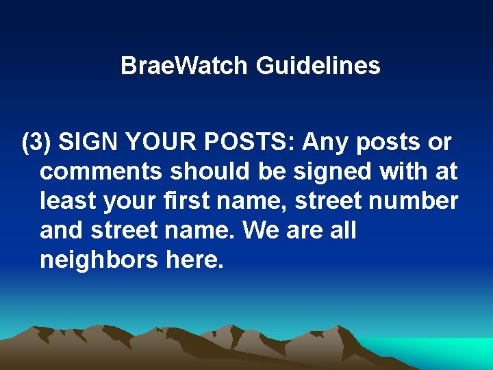 Brae. Watch Guidelines (3) SIGN YOUR POSTS: Any posts or comments should be signed