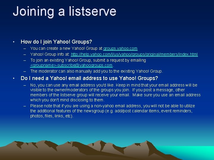 Joining a listserve • How do I join Yahoo! Groups? – You can create