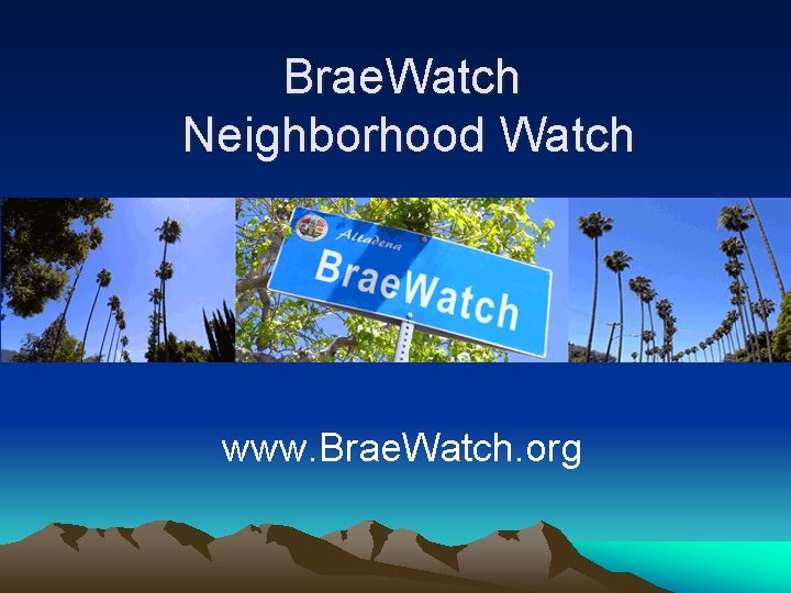 Brae. Watch Neighborhood Watch www. Brae. Watch. org 