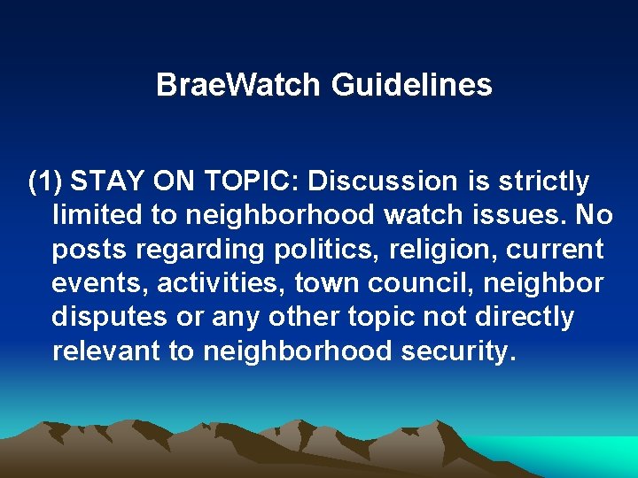 Brae. Watch Guidelines (1) STAY ON TOPIC: Discussion is strictly limited to neighborhood watch