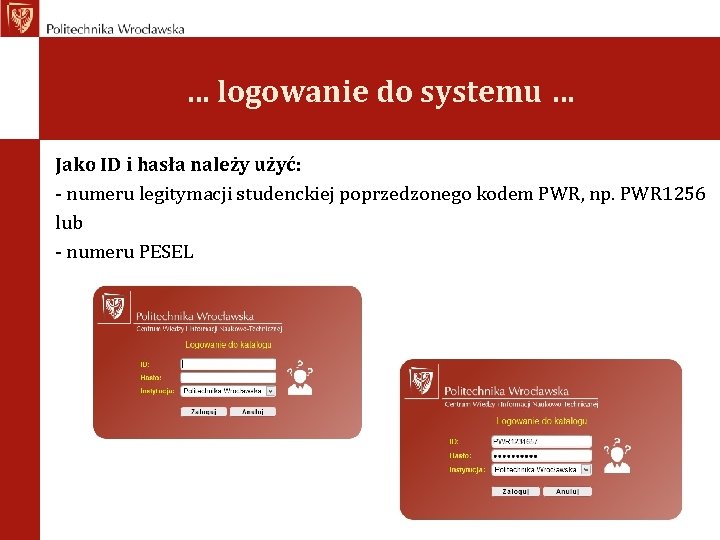 … logowanie do systemu … Jako ID i hasła należy użyć: - numeru legitymacji