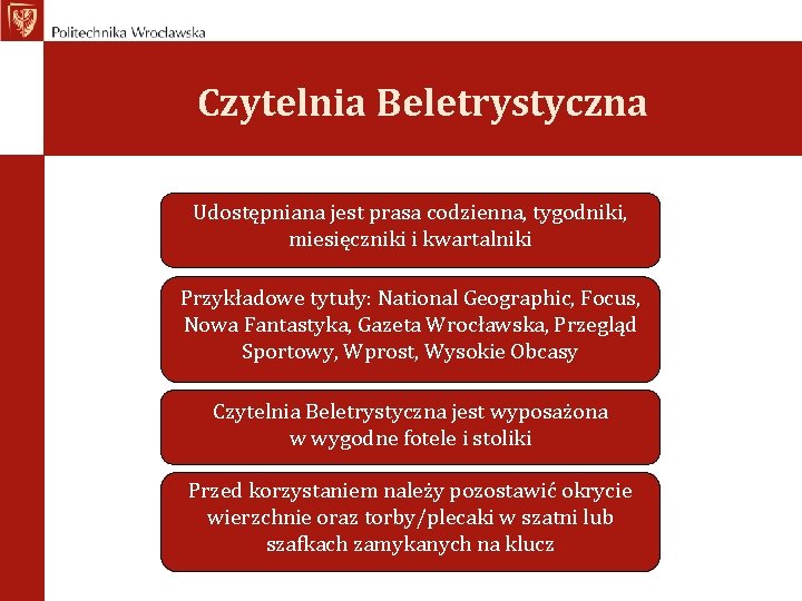 Czytelnia Beletrystyczna Udostępniana jest prasa codzienna, tygodniki, miesięczniki i kwartalniki Przykładowe tytuły: National Geographic,