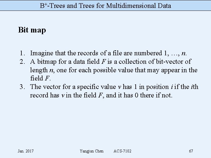 B+-Trees and Trees for Multidimensional Data Bit map 1. Imagine that the records of