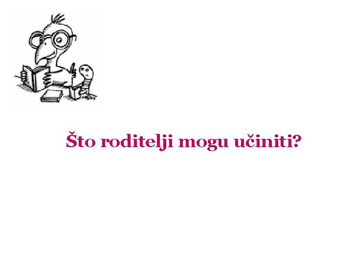 Što roditelji mogu učiniti? 