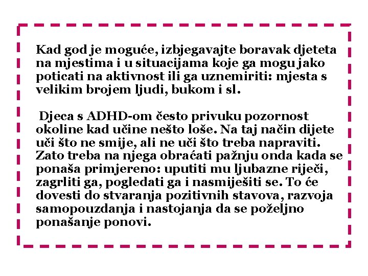 Kad god je moguće, izbjegavajte boravak djeteta na mjestima i u situacijama koje ga